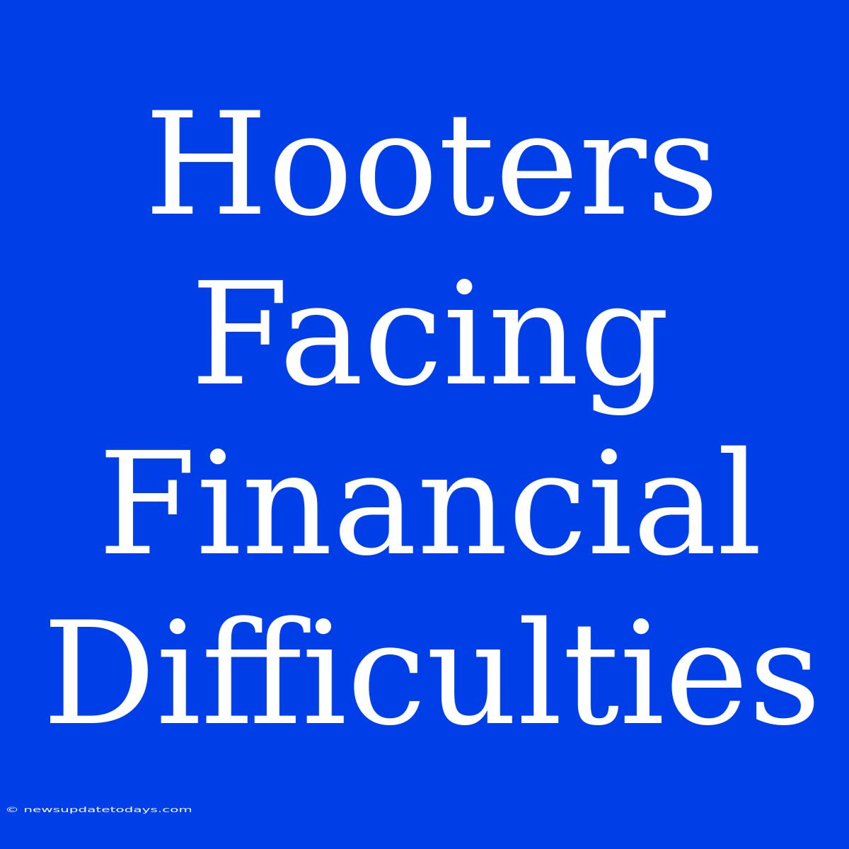 Hooters Facing Financial Difficulties