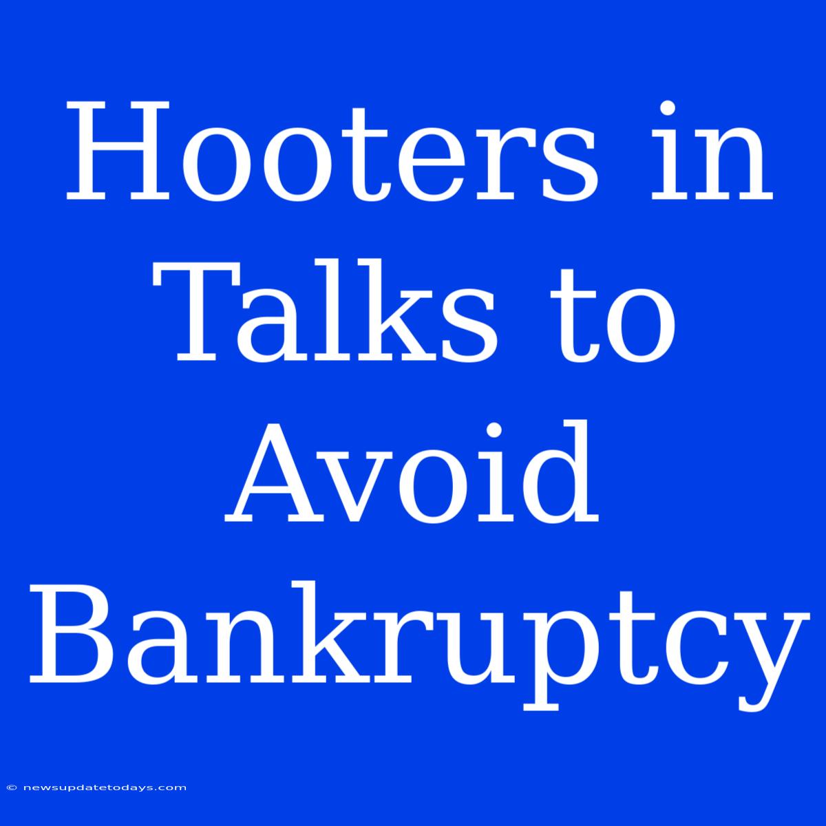 Hooters In Talks To Avoid Bankruptcy