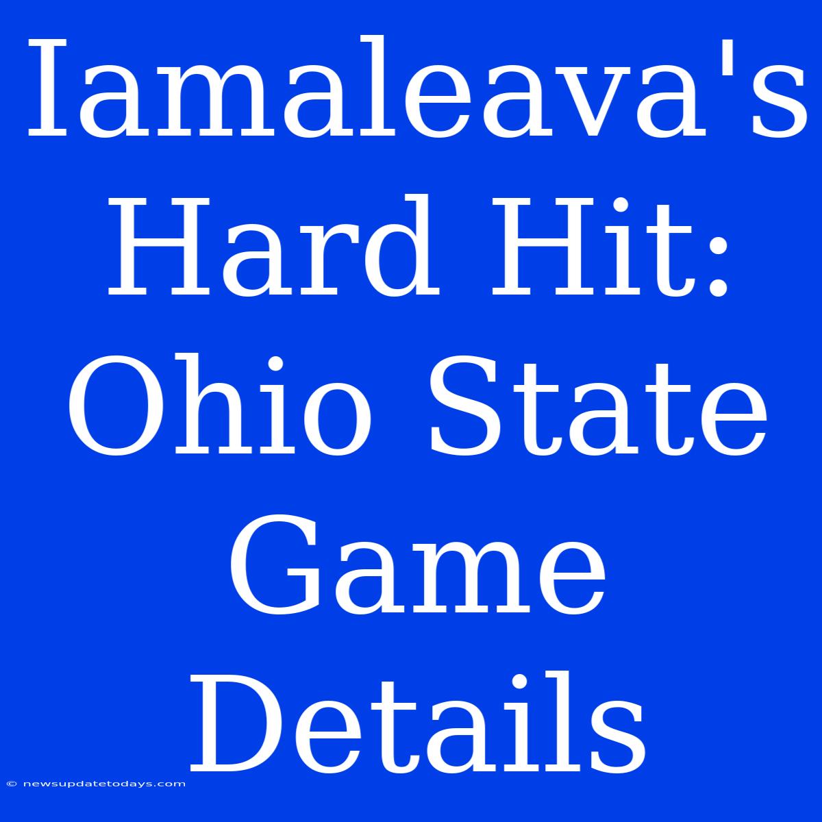 Iamaleava's Hard Hit: Ohio State Game Details