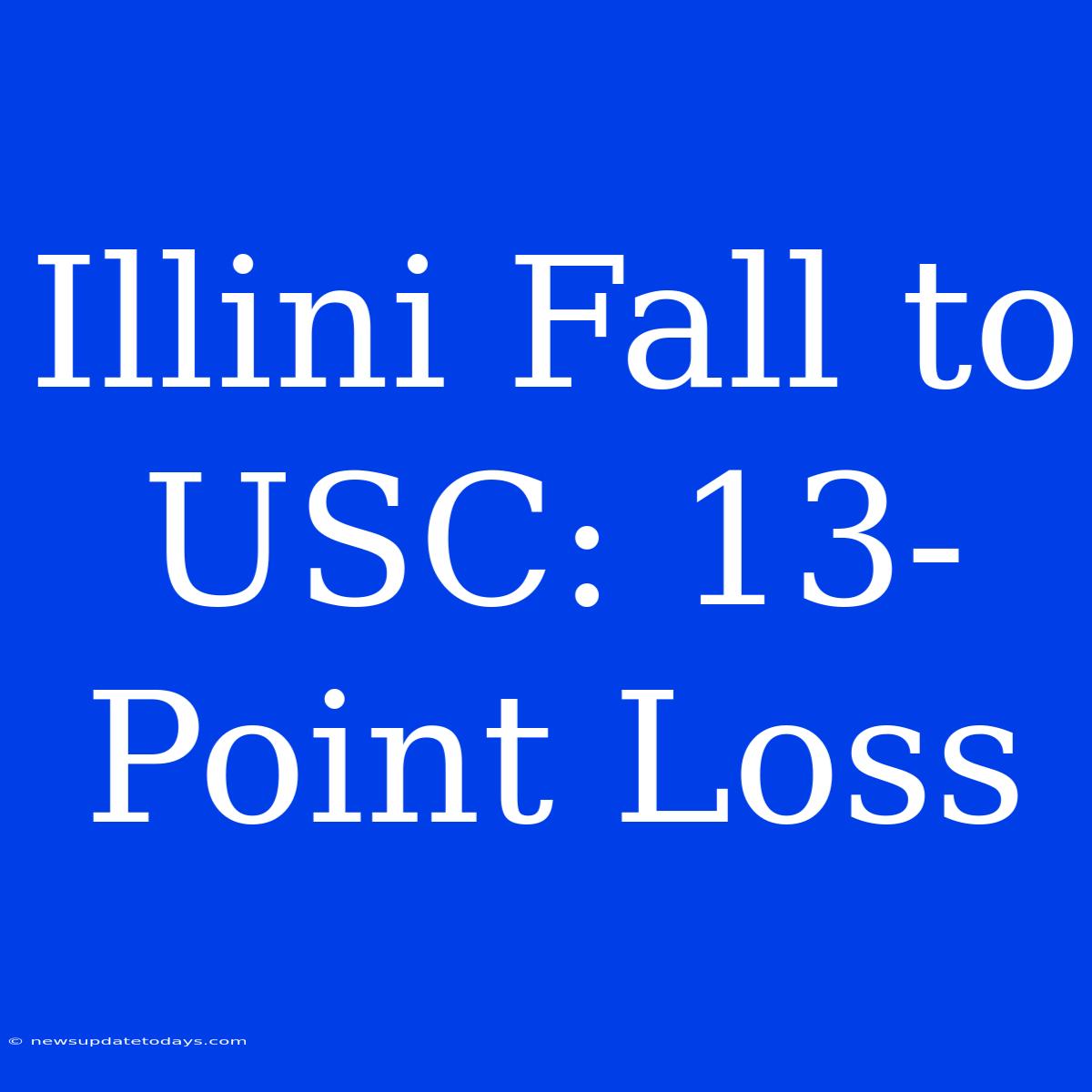 Illini Fall To USC: 13-Point Loss