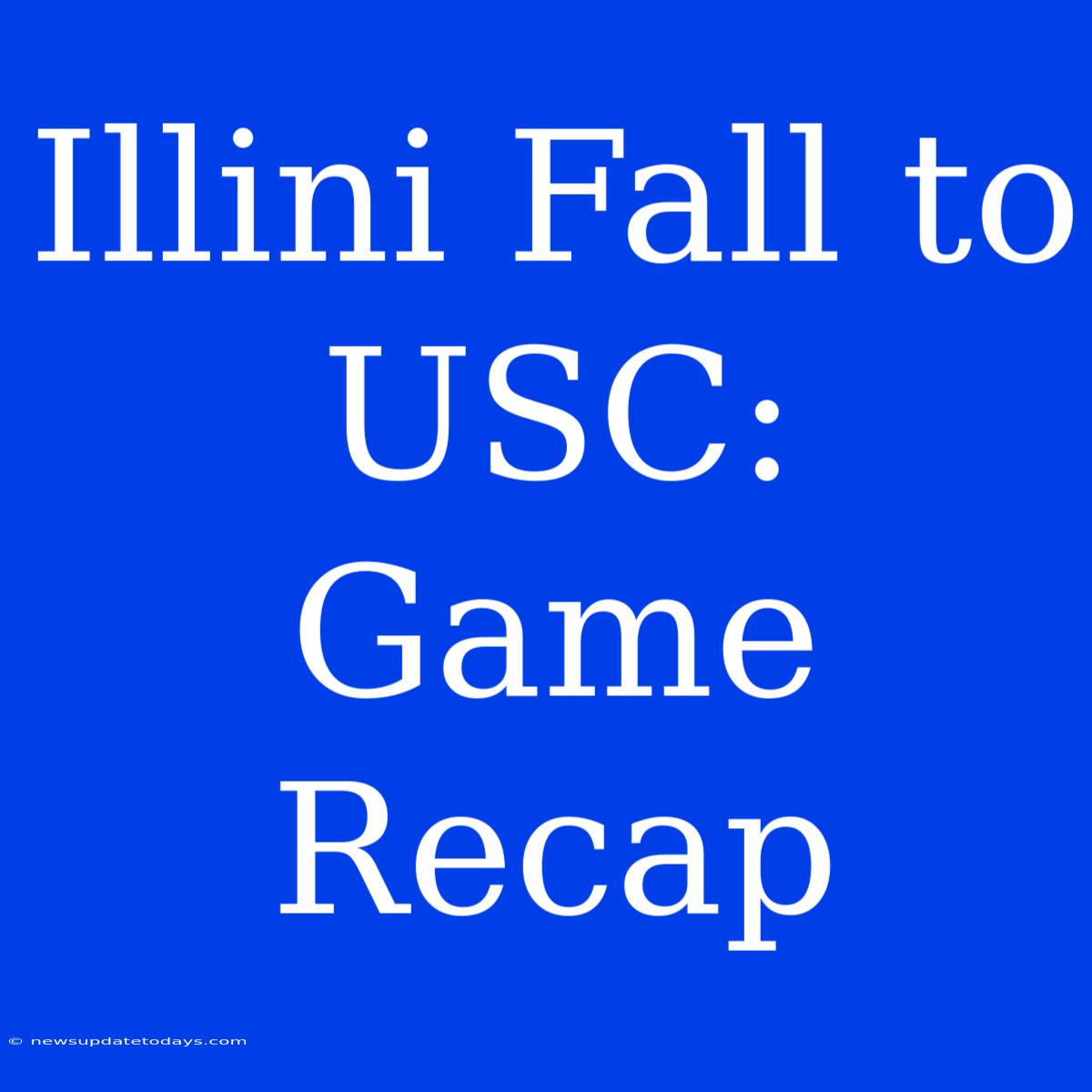 Illini Fall To USC: Game Recap