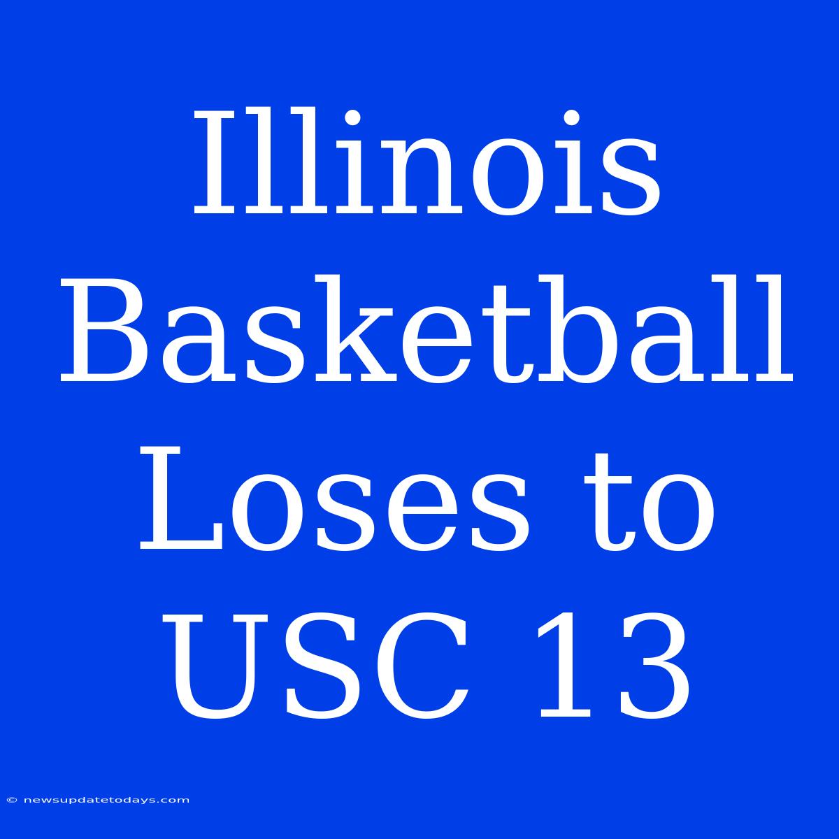 Illinois Basketball Loses To USC 13