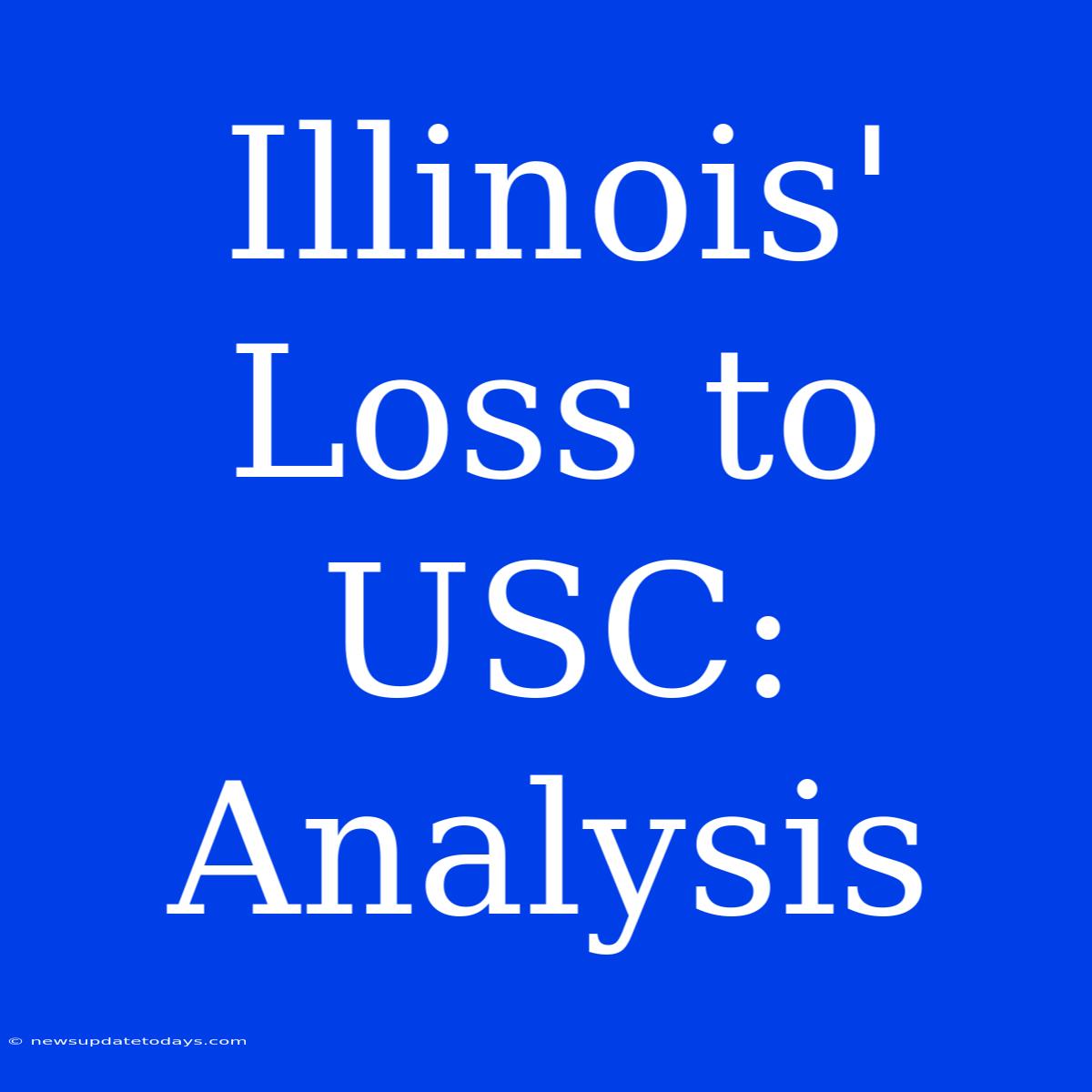 Illinois' Loss To USC: Analysis