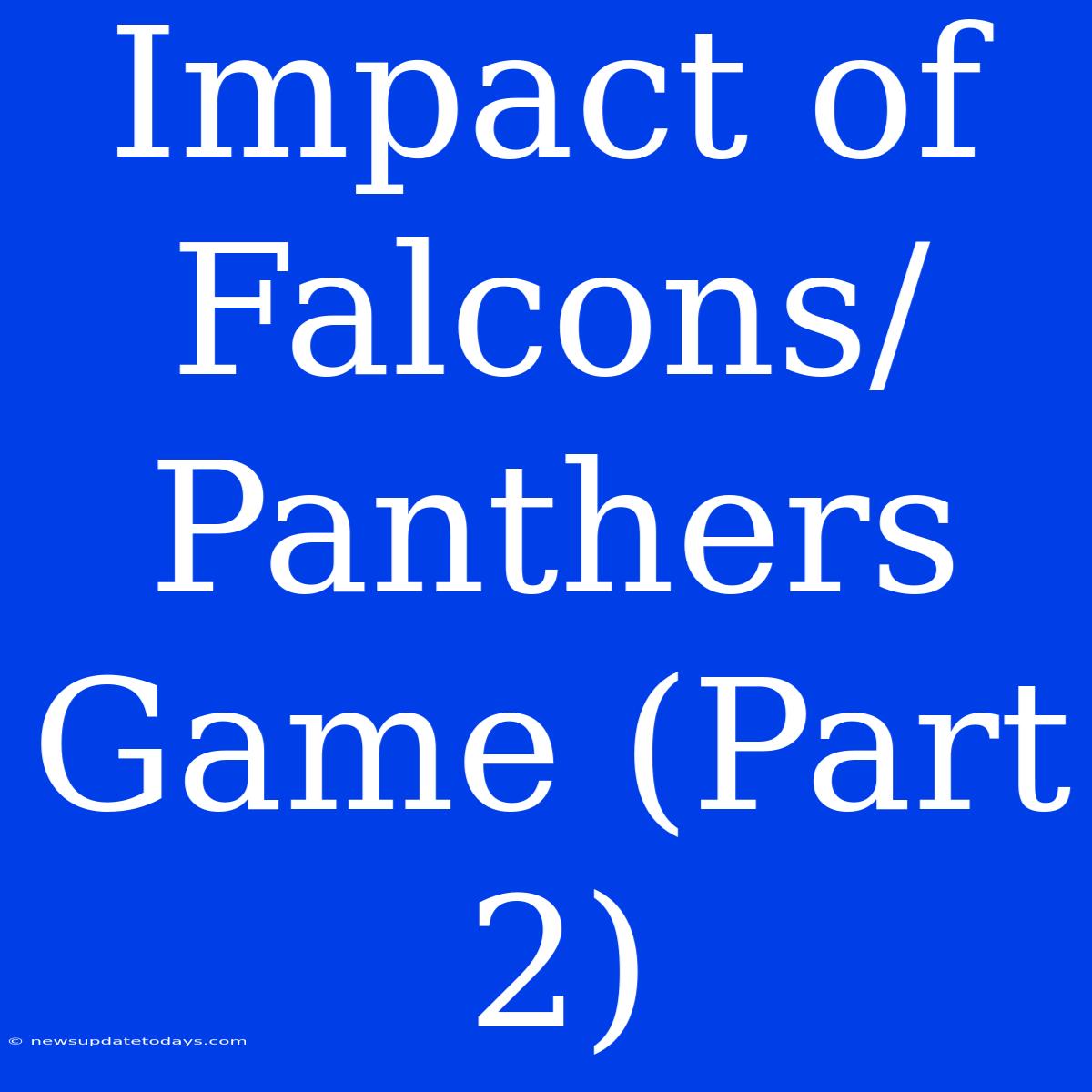 Impact Of Falcons/Panthers Game (Part 2)