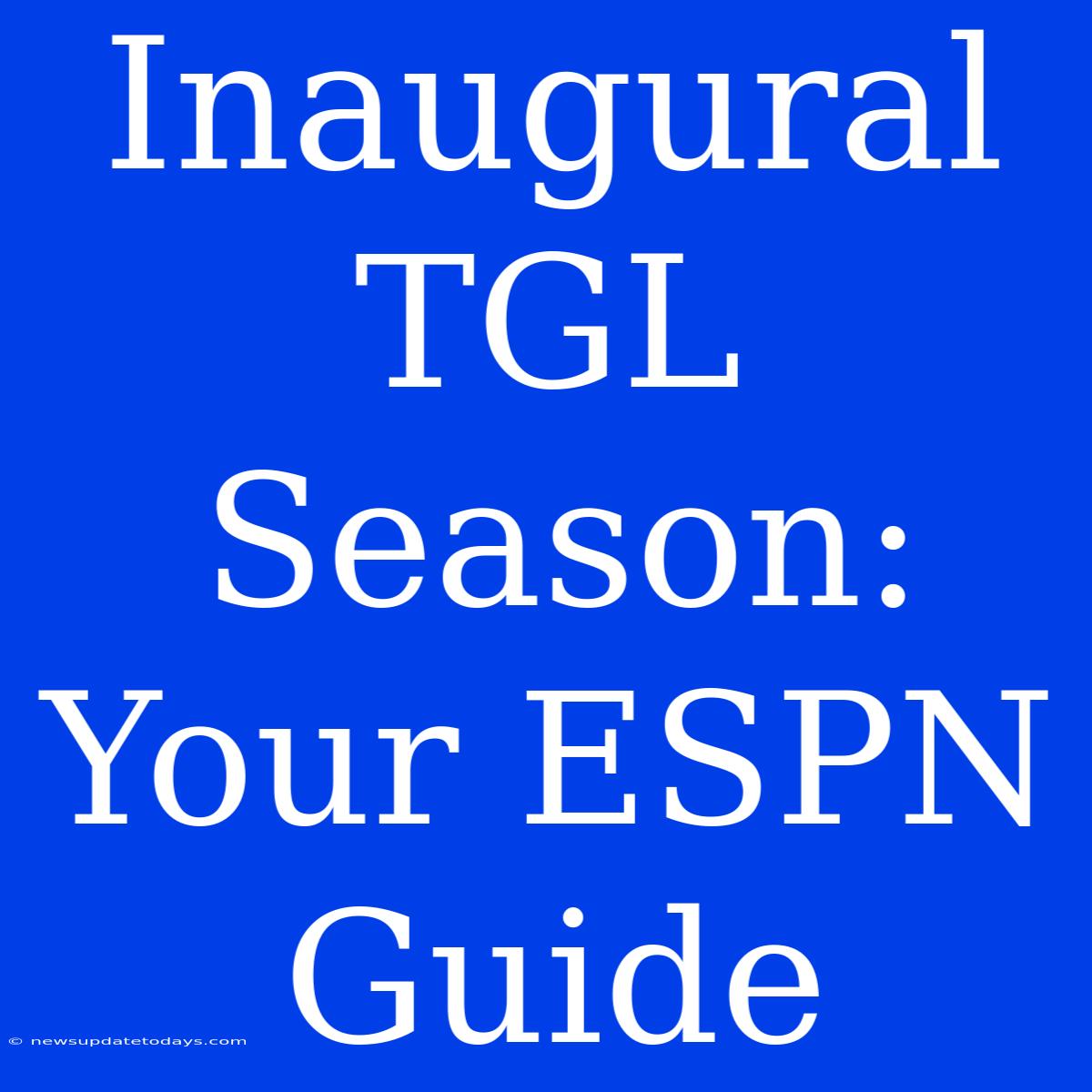 Inaugural TGL Season: Your ESPN Guide