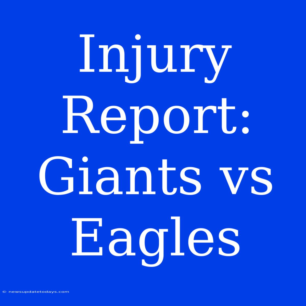 Injury Report: Giants Vs Eagles