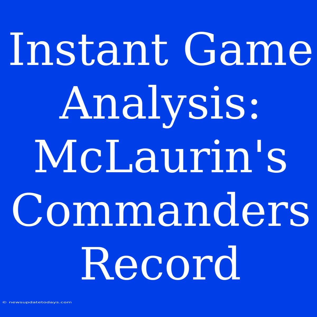 Instant Game Analysis: McLaurin's Commanders Record