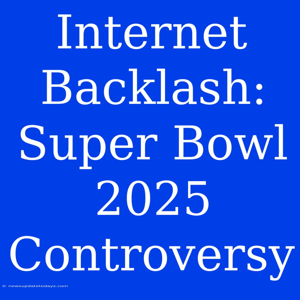 Internet Backlash: Super Bowl 2025 Controversy