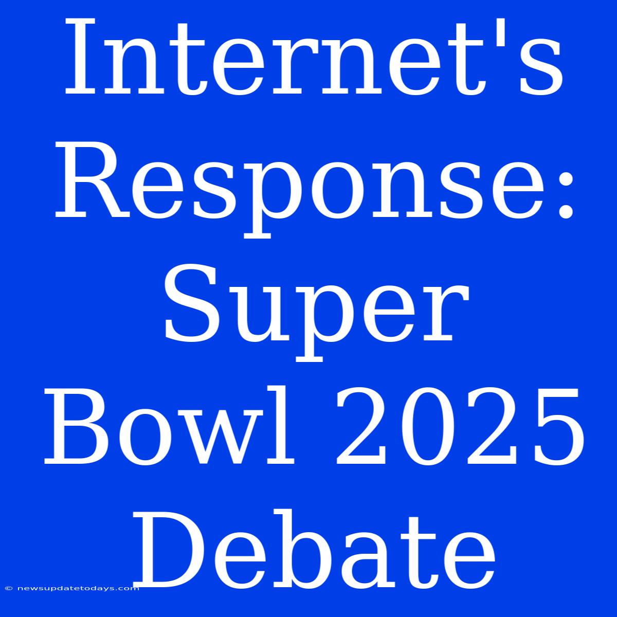 Internet's Response: Super Bowl 2025 Debate