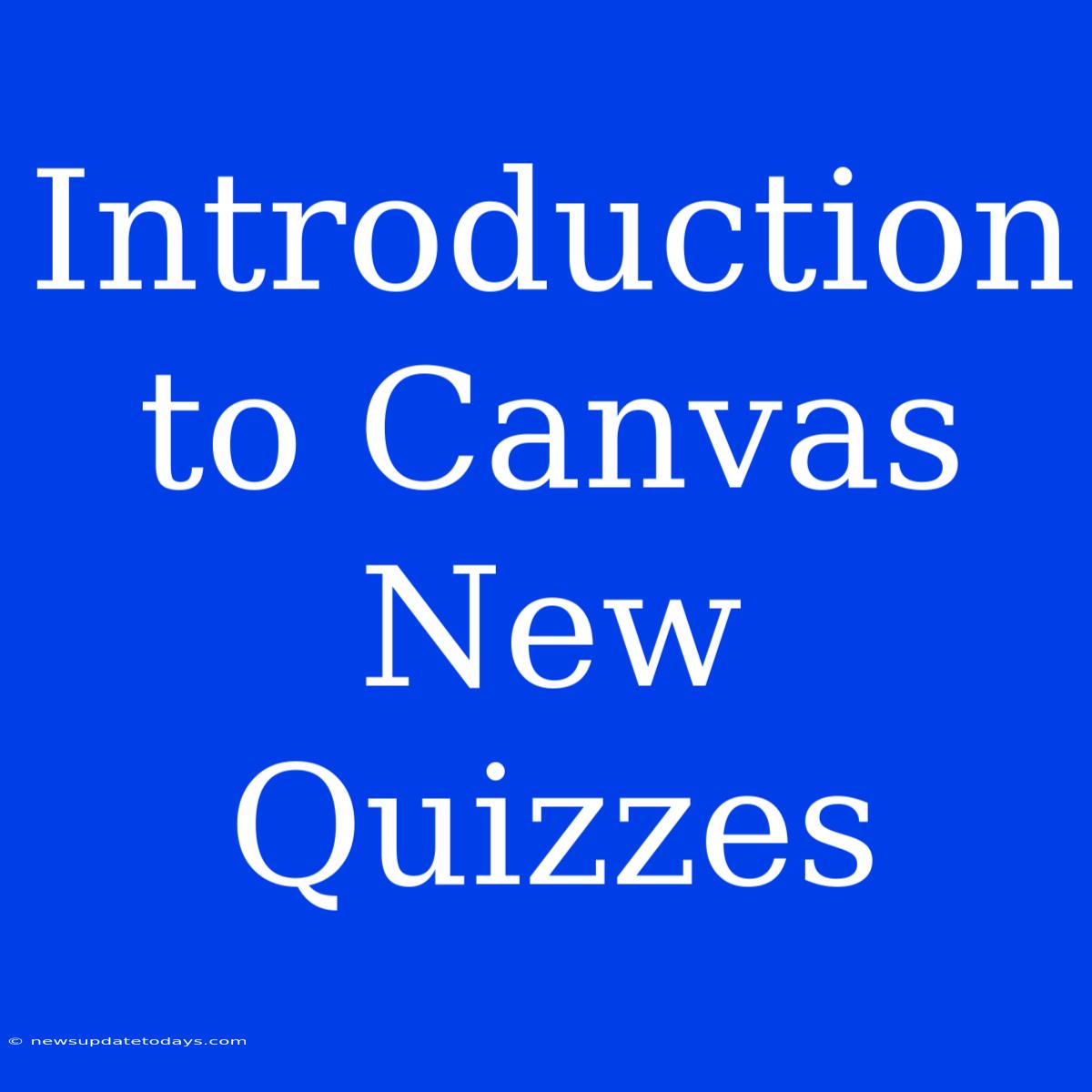 Introduction To Canvas New Quizzes