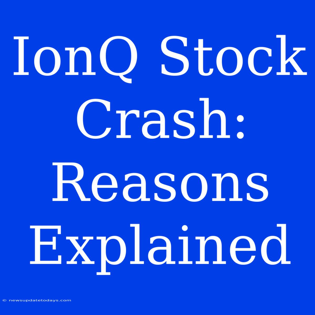 IonQ Stock Crash: Reasons Explained