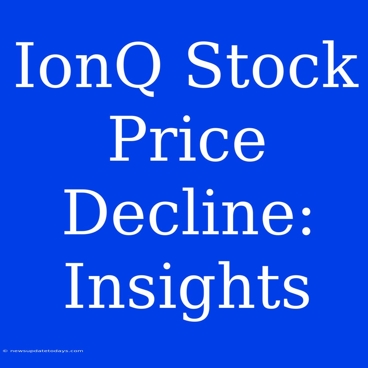 IonQ Stock Price Decline: Insights