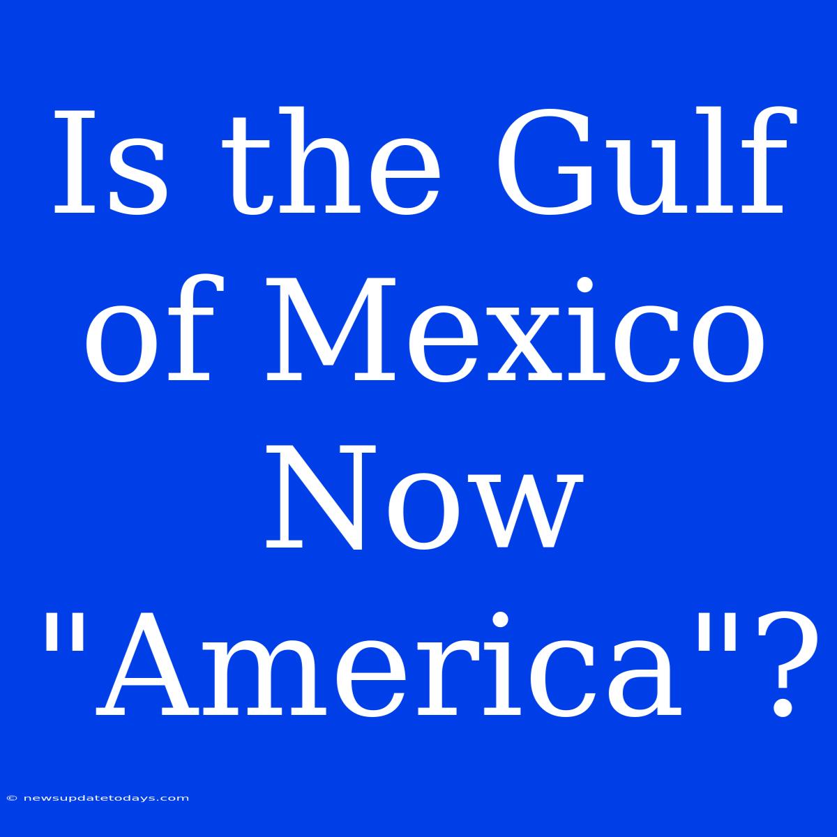 Is The Gulf Of Mexico Now 