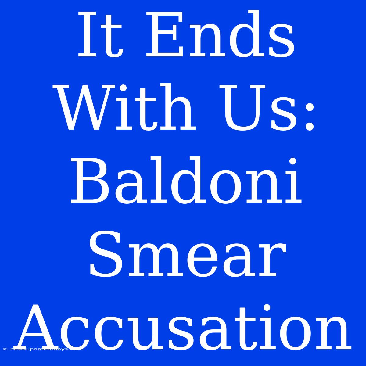 It Ends With Us: Baldoni Smear Accusation