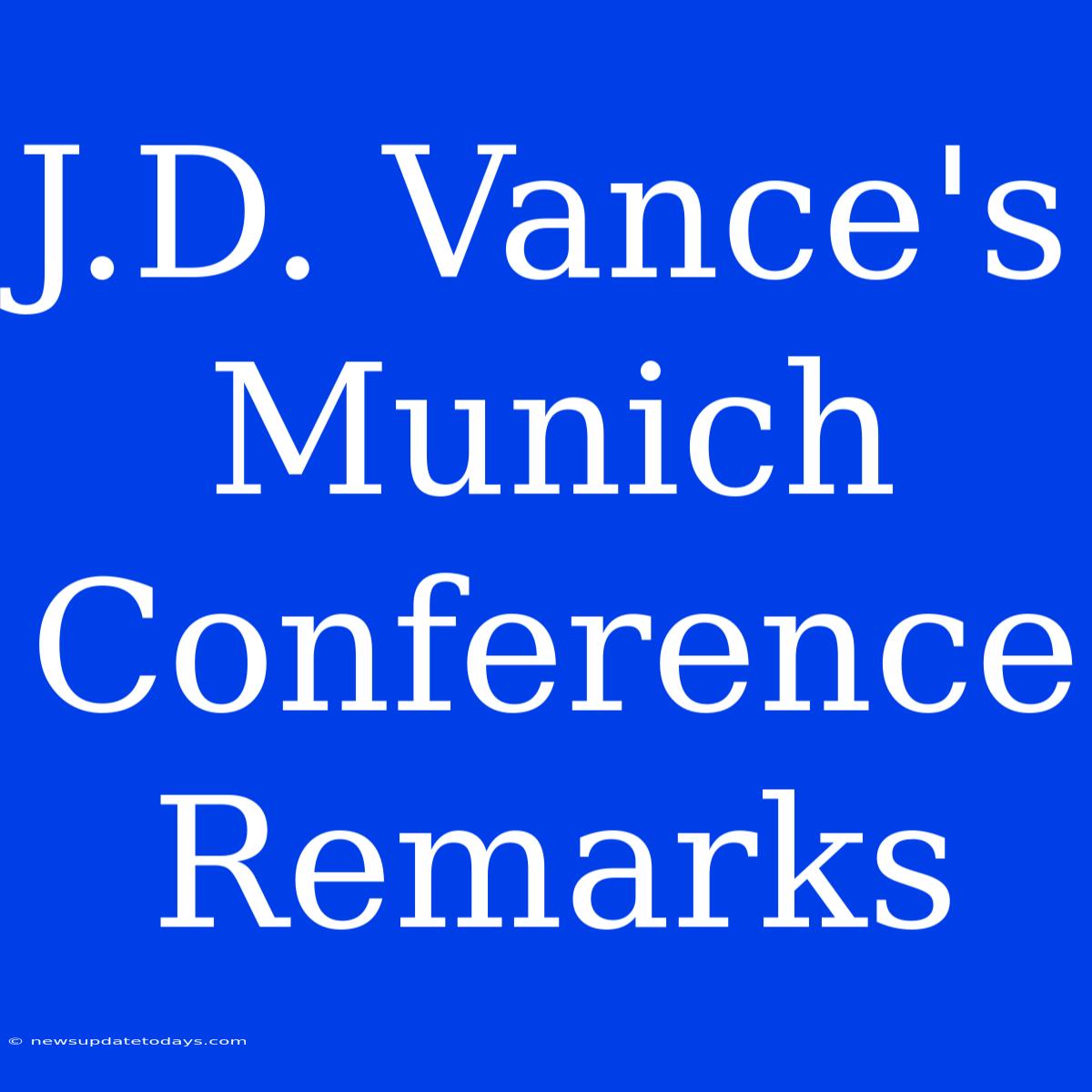 J.D. Vance's Munich Conference Remarks