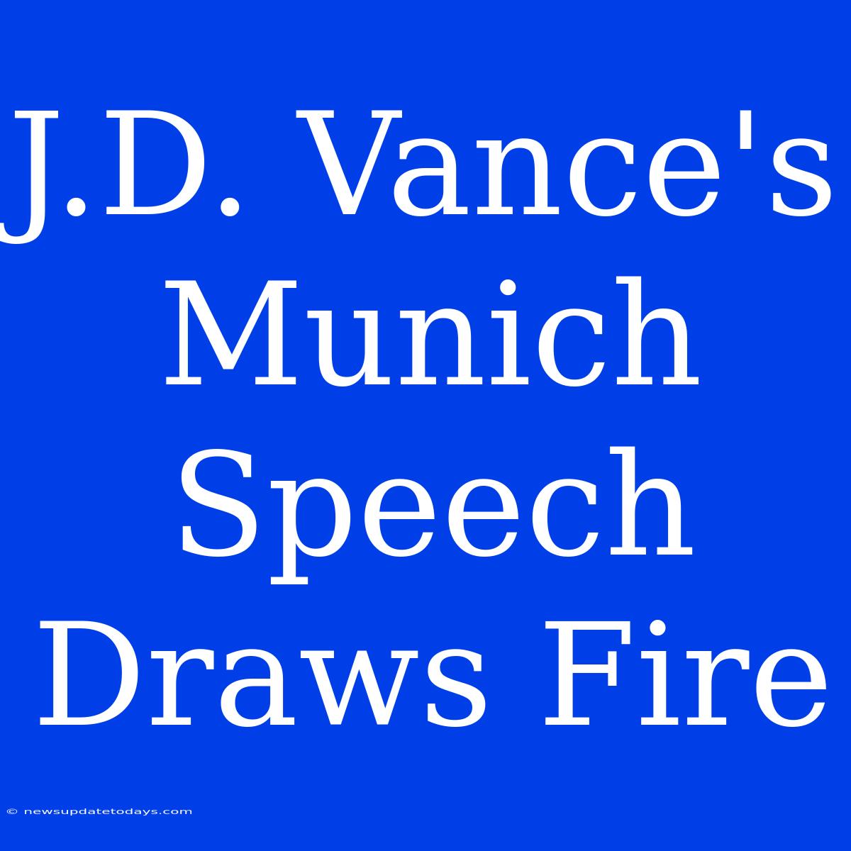 J.D. Vance's Munich Speech Draws Fire