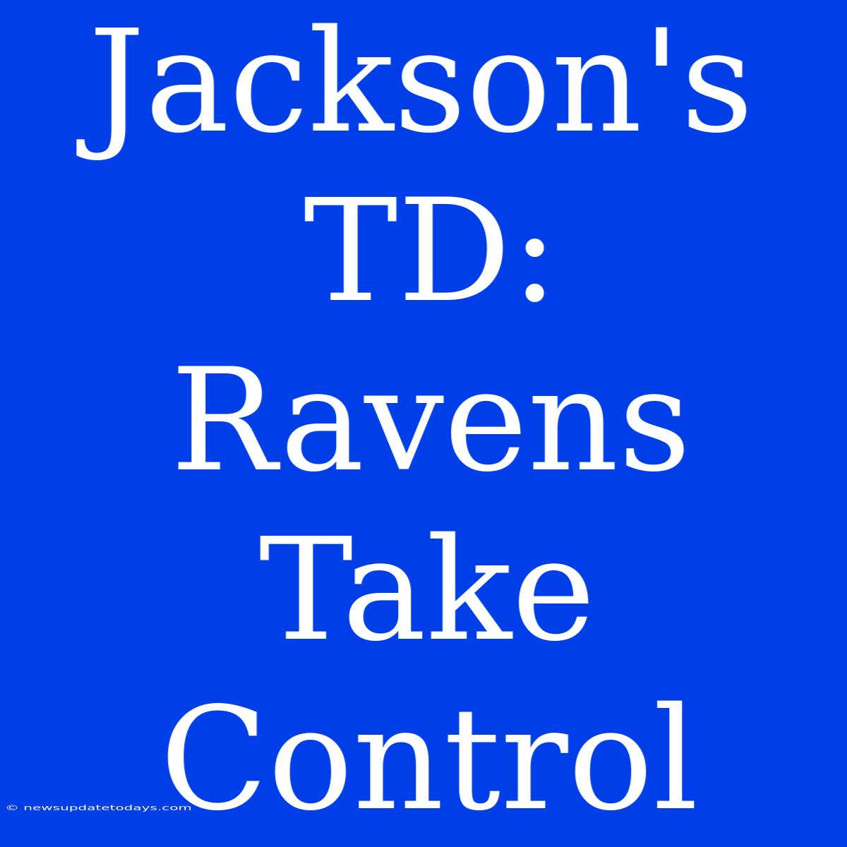 Jackson's TD: Ravens Take Control