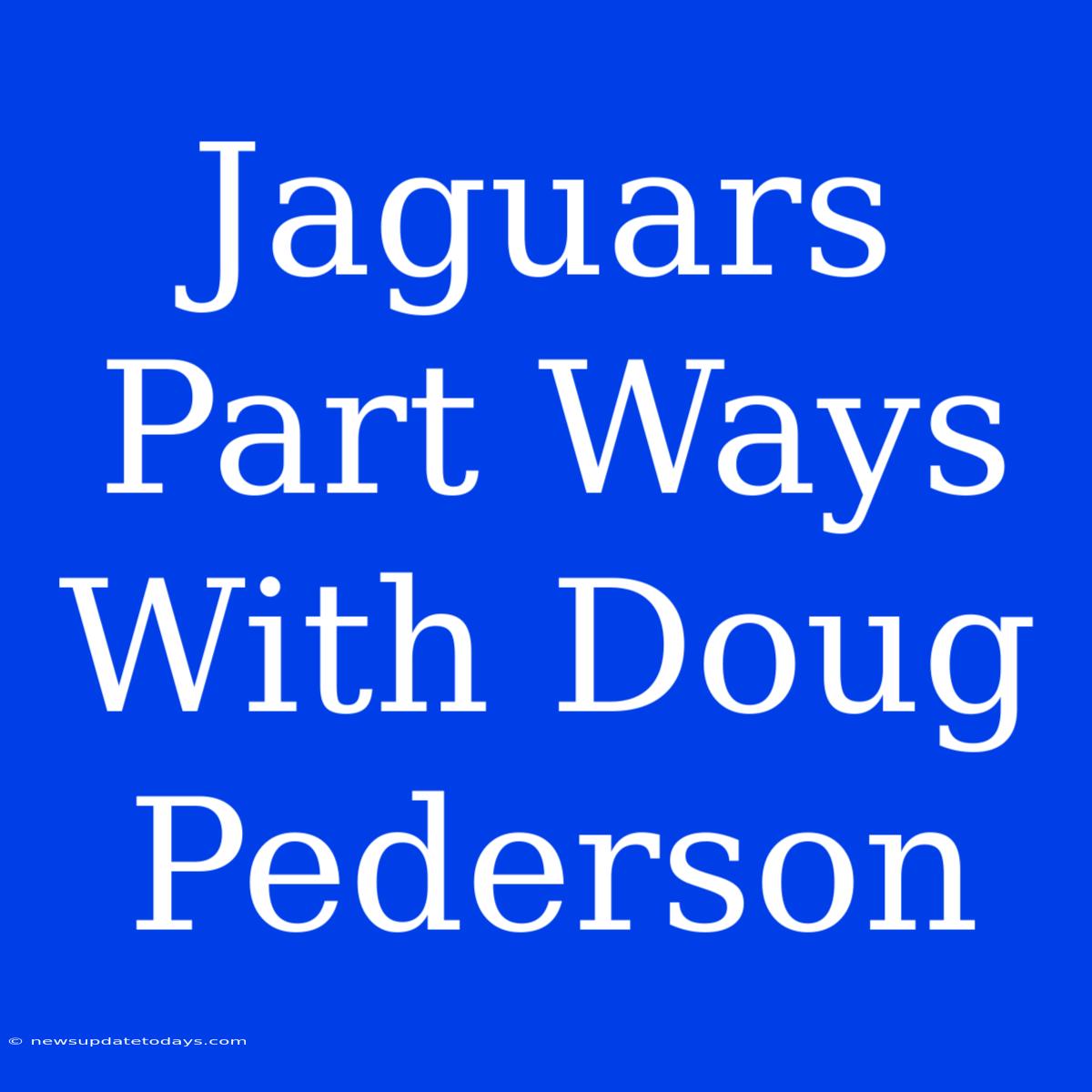 Jaguars Part Ways With Doug Pederson