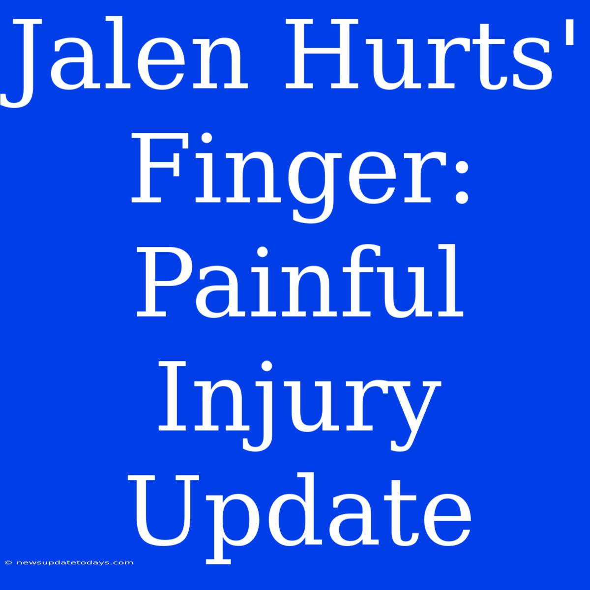 Jalen Hurts' Finger: Painful Injury Update