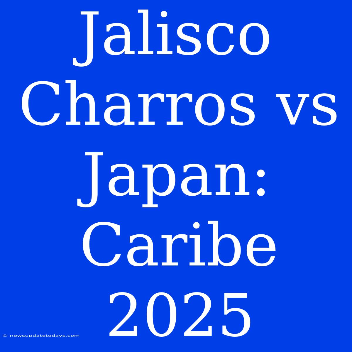 Jalisco Charros Vs Japan: Caribe 2025