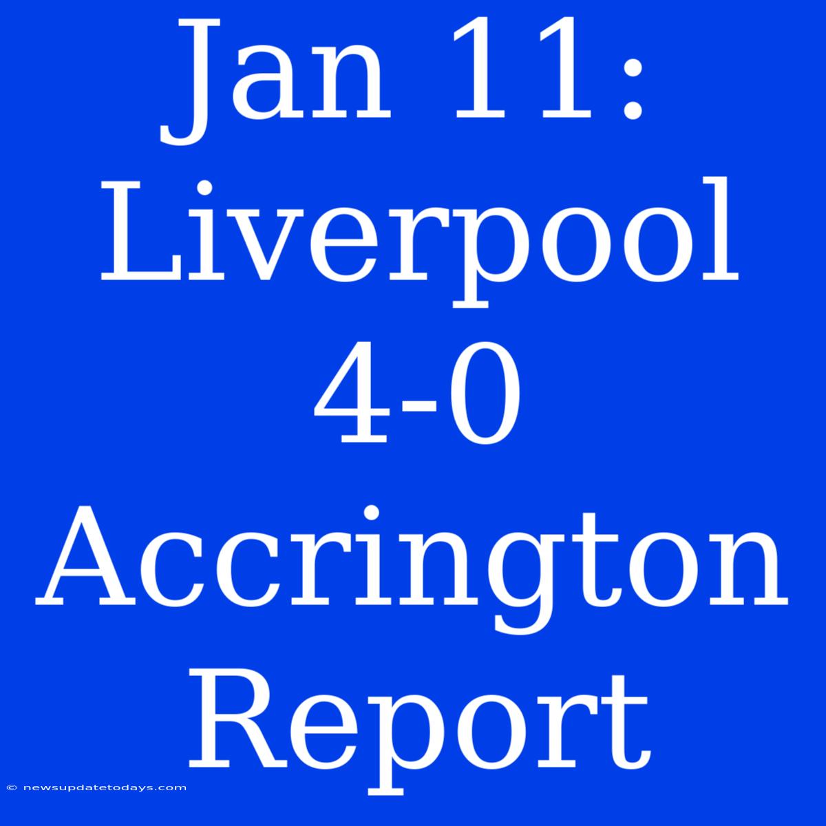 Jan 11: Liverpool 4-0 Accrington Report