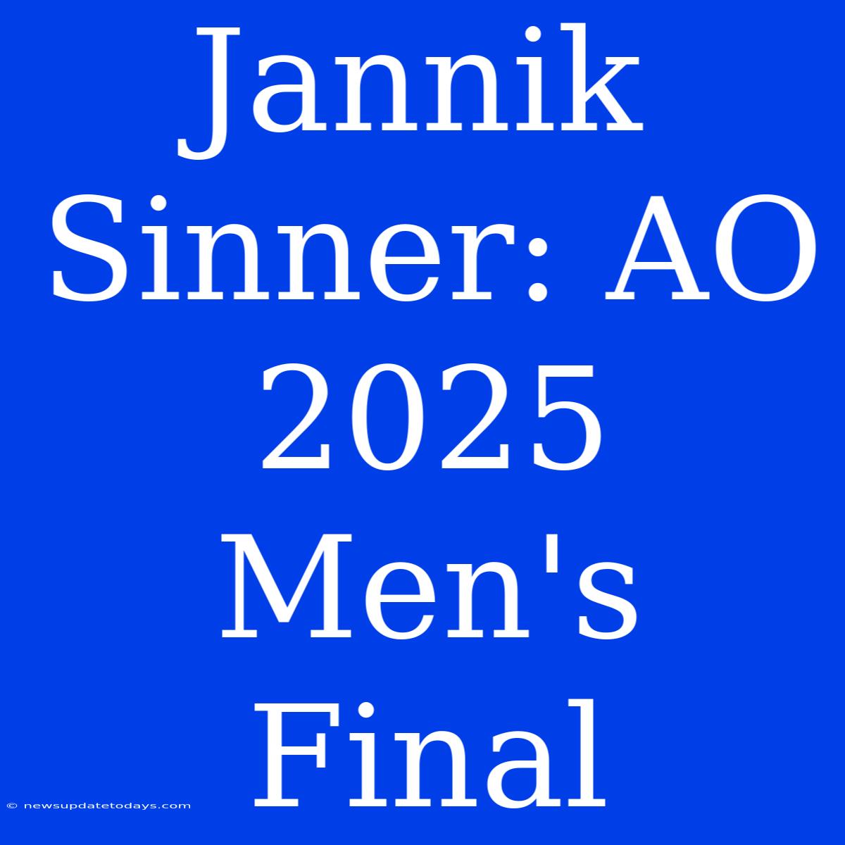 Jannik Sinner: AO 2025 Men's Final