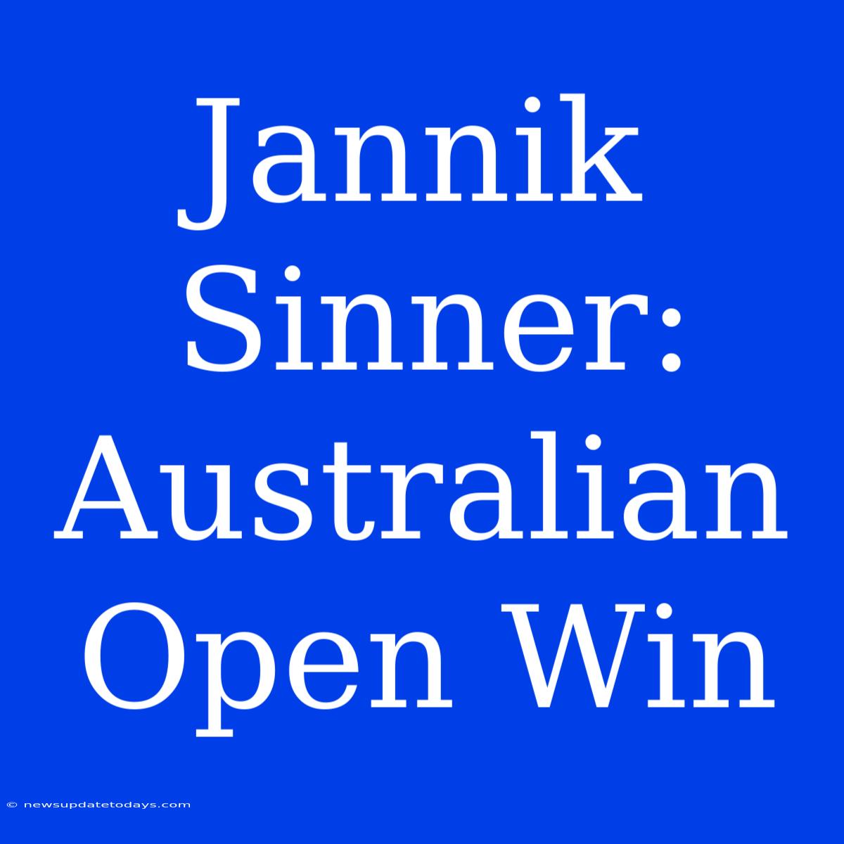 Jannik Sinner: Australian Open Win