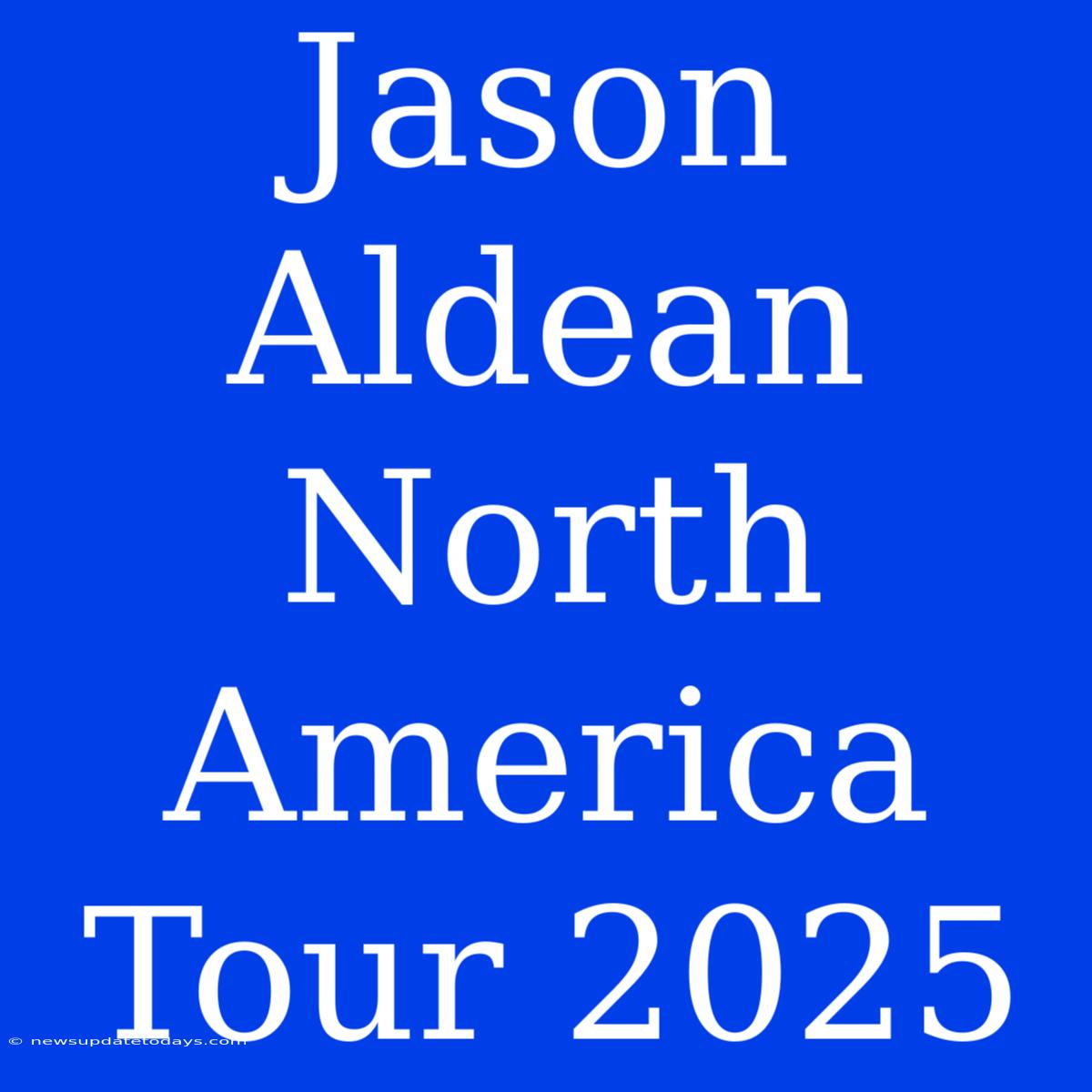 Jason Aldean North America Tour 2025