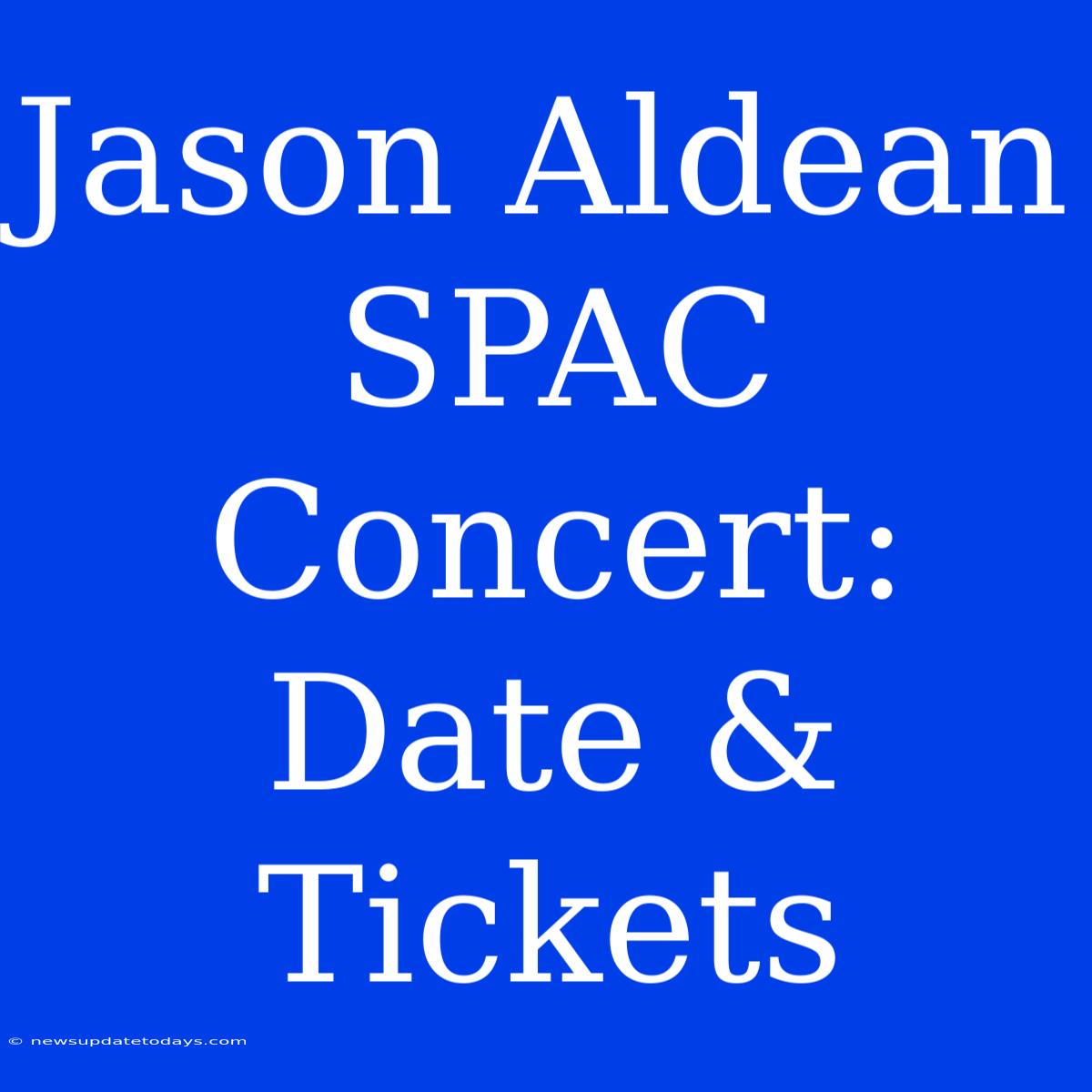 Jason Aldean SPAC Concert: Date & Tickets