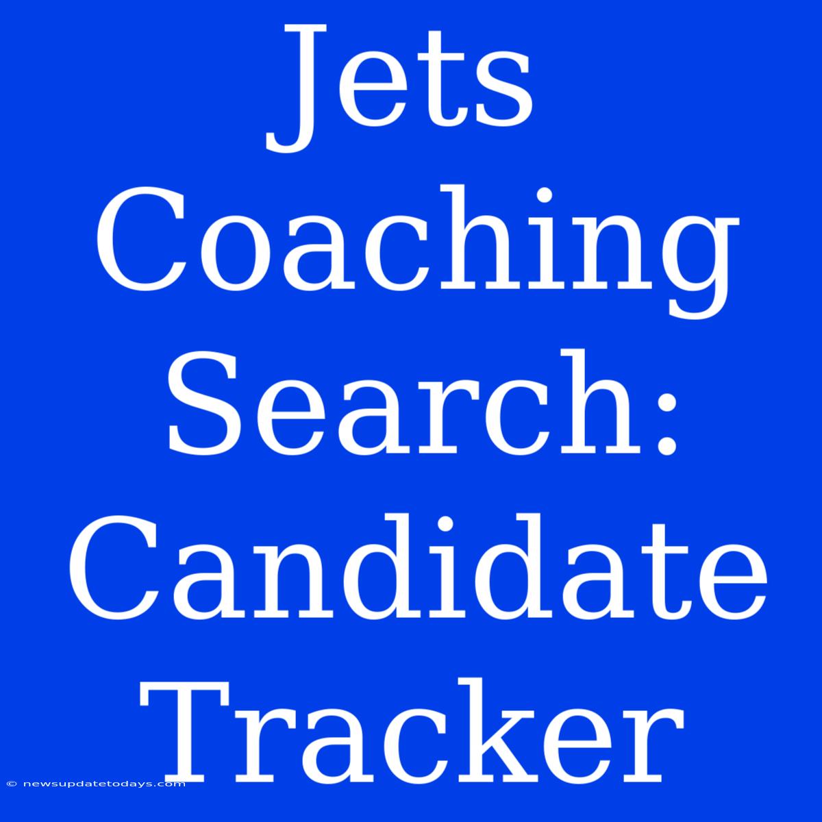 Jets Coaching Search: Candidate Tracker