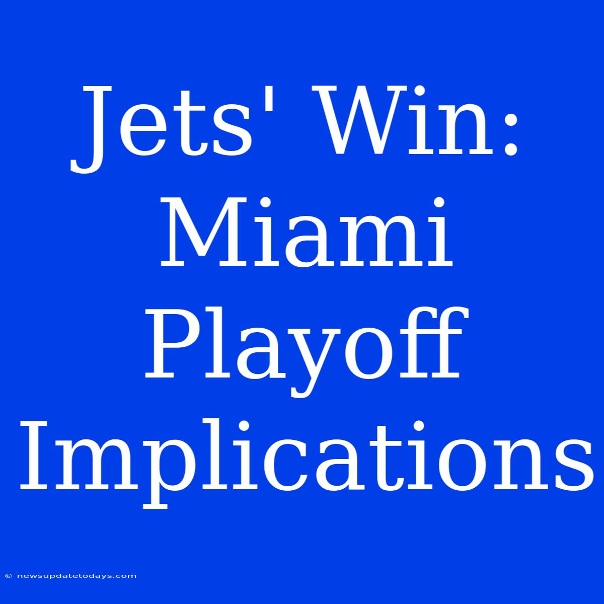 Jets' Win: Miami Playoff Implications