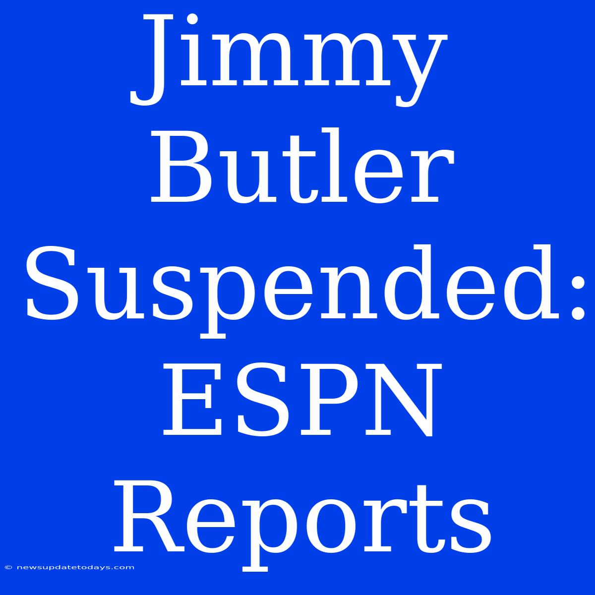 Jimmy Butler Suspended: ESPN Reports