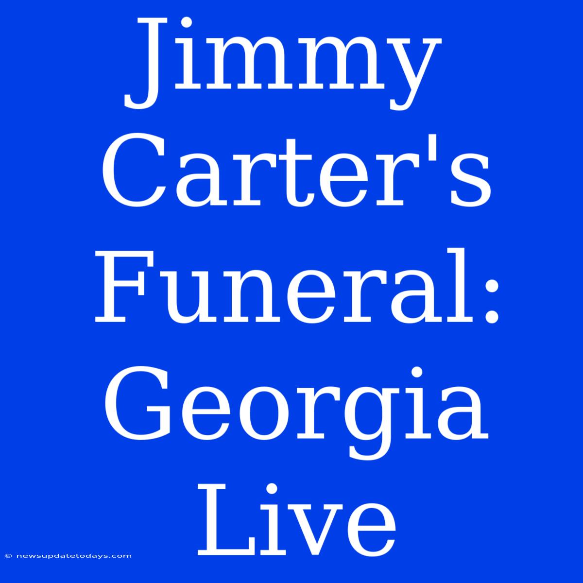 Jimmy Carter's Funeral: Georgia Live