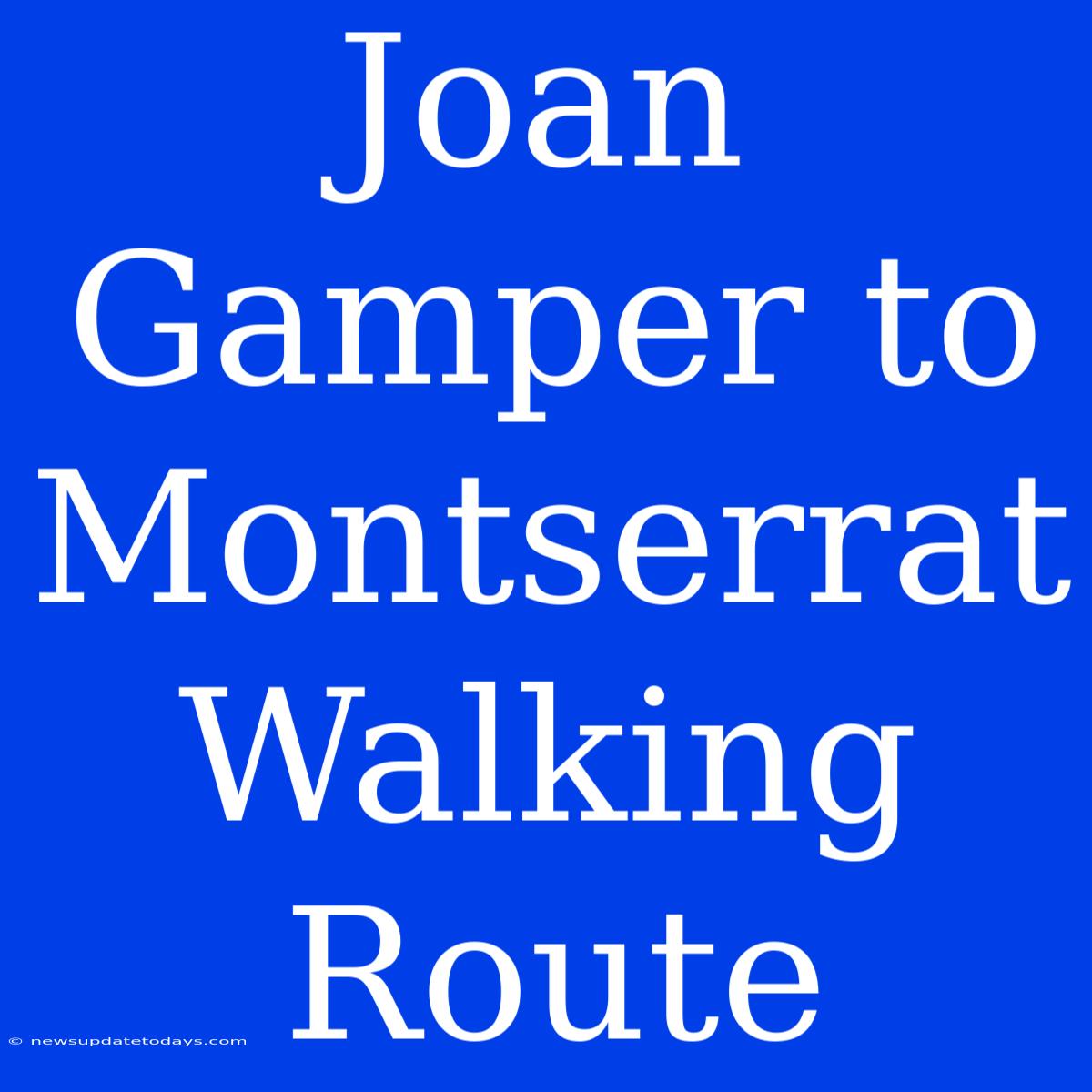 Joan Gamper To Montserrat Walking Route