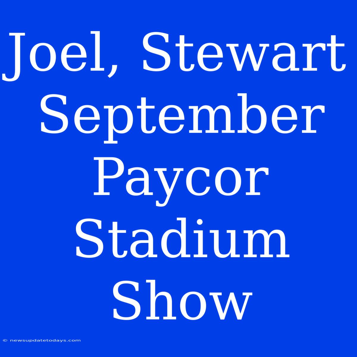 Joel, Stewart September Paycor Stadium Show