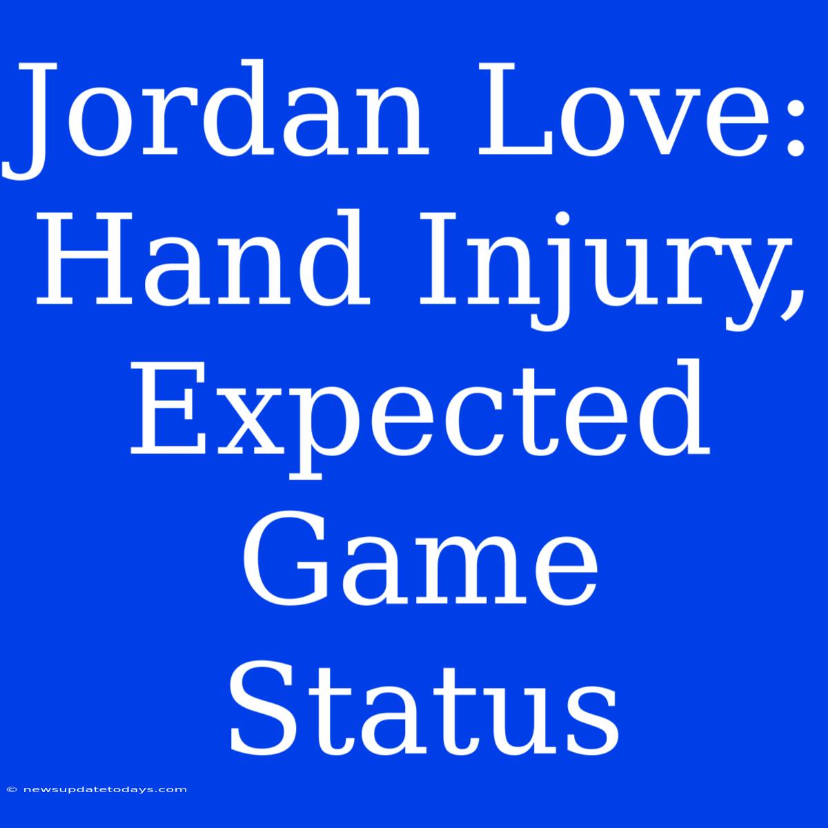 Jordan Love: Hand Injury, Expected Game Status