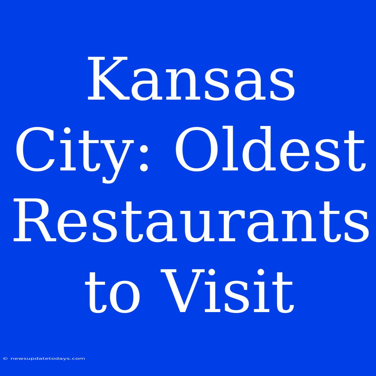 Kansas City: Oldest Restaurants To Visit