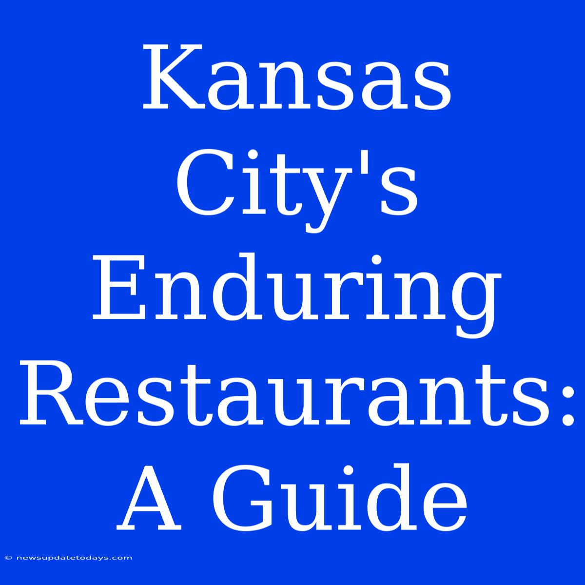 Kansas City's Enduring Restaurants: A Guide