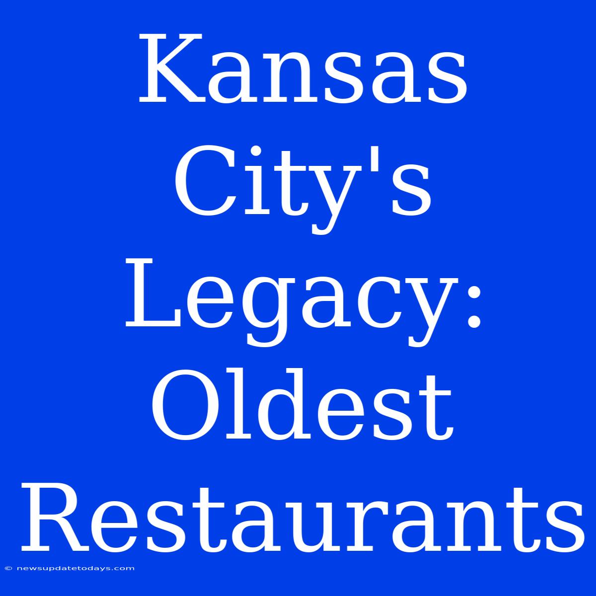 Kansas City's Legacy: Oldest Restaurants