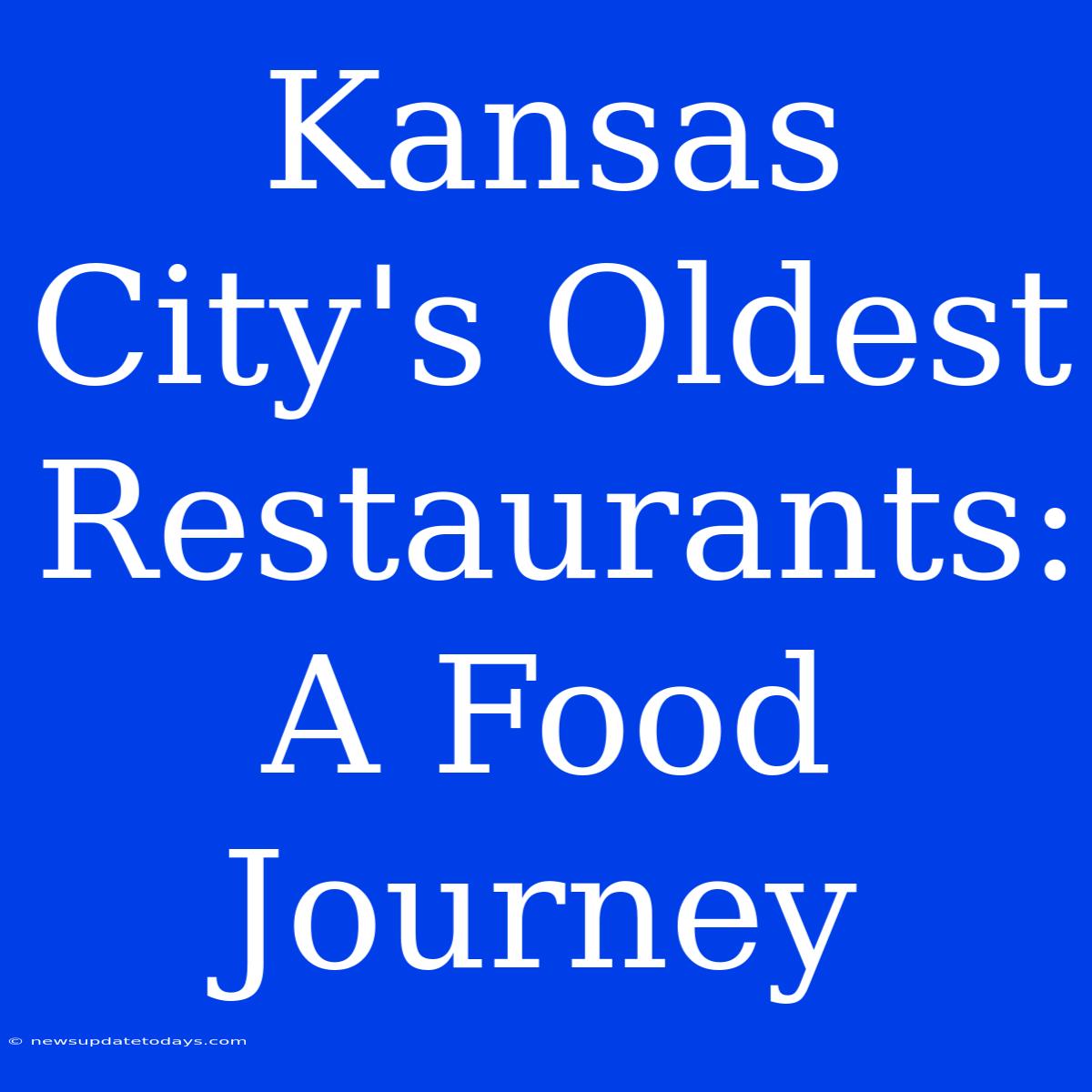 Kansas City's Oldest Restaurants: A Food Journey