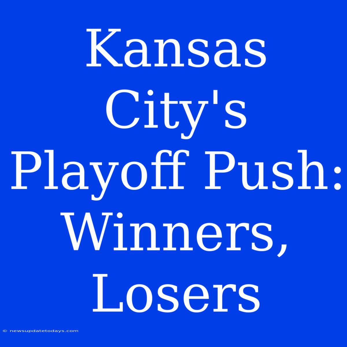 Kansas City's Playoff Push: Winners, Losers