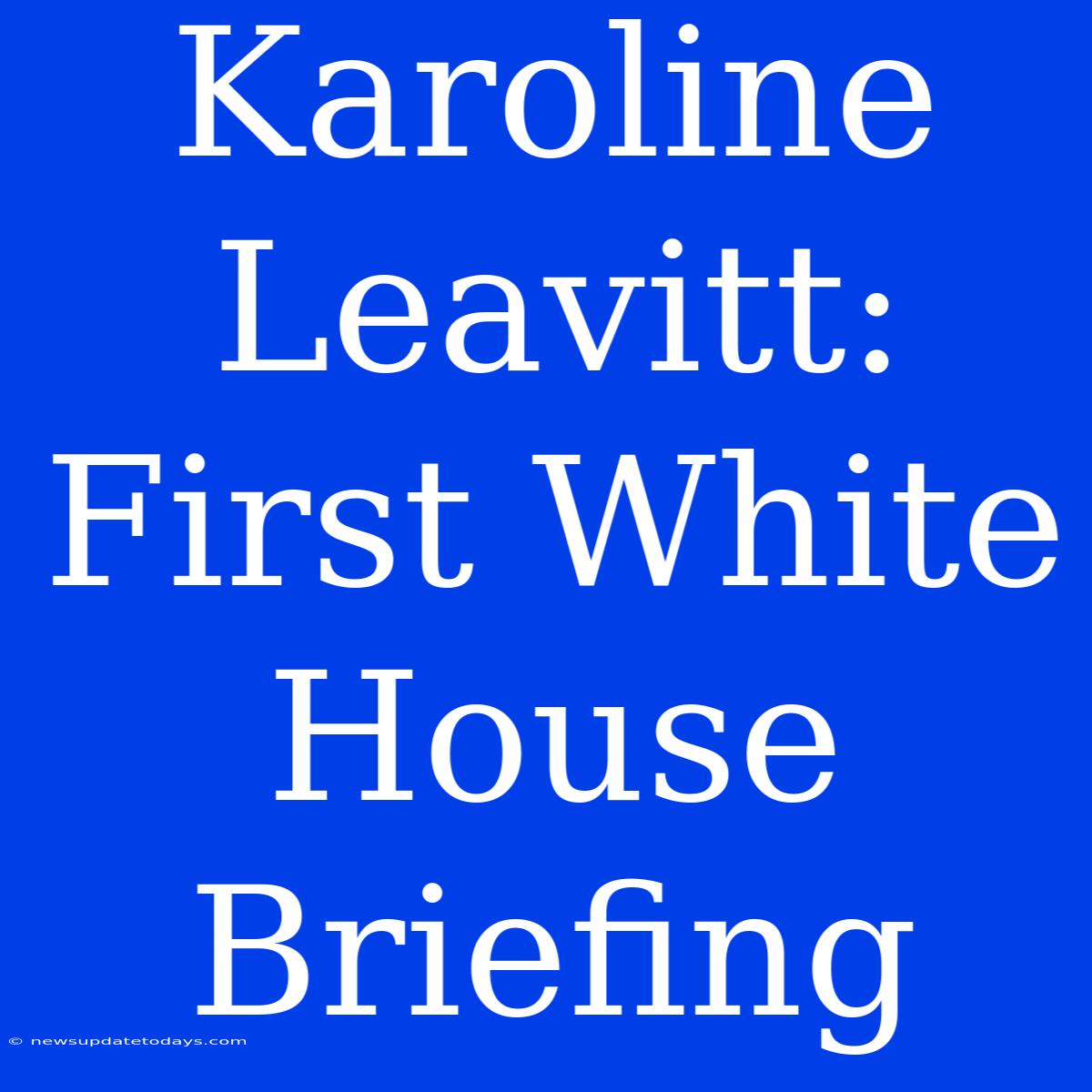 Karoline Leavitt: First White House Briefing