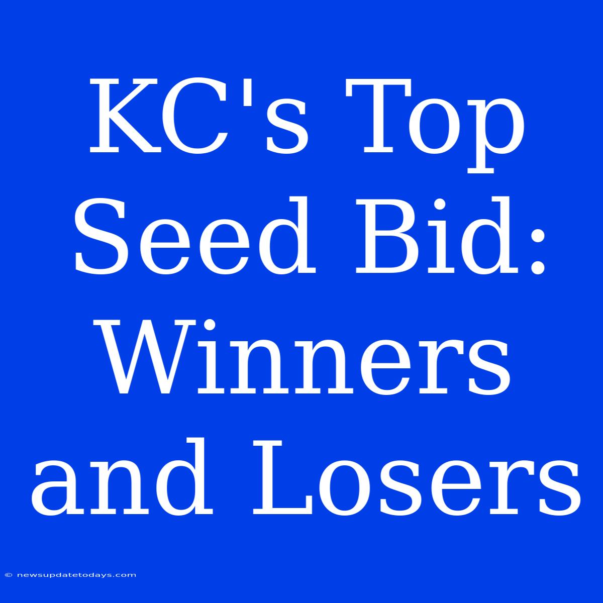 KC's Top Seed Bid: Winners And Losers