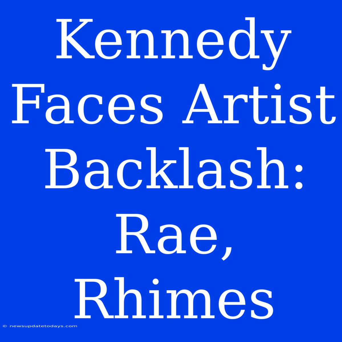 Kennedy Faces Artist Backlash: Rae, Rhimes