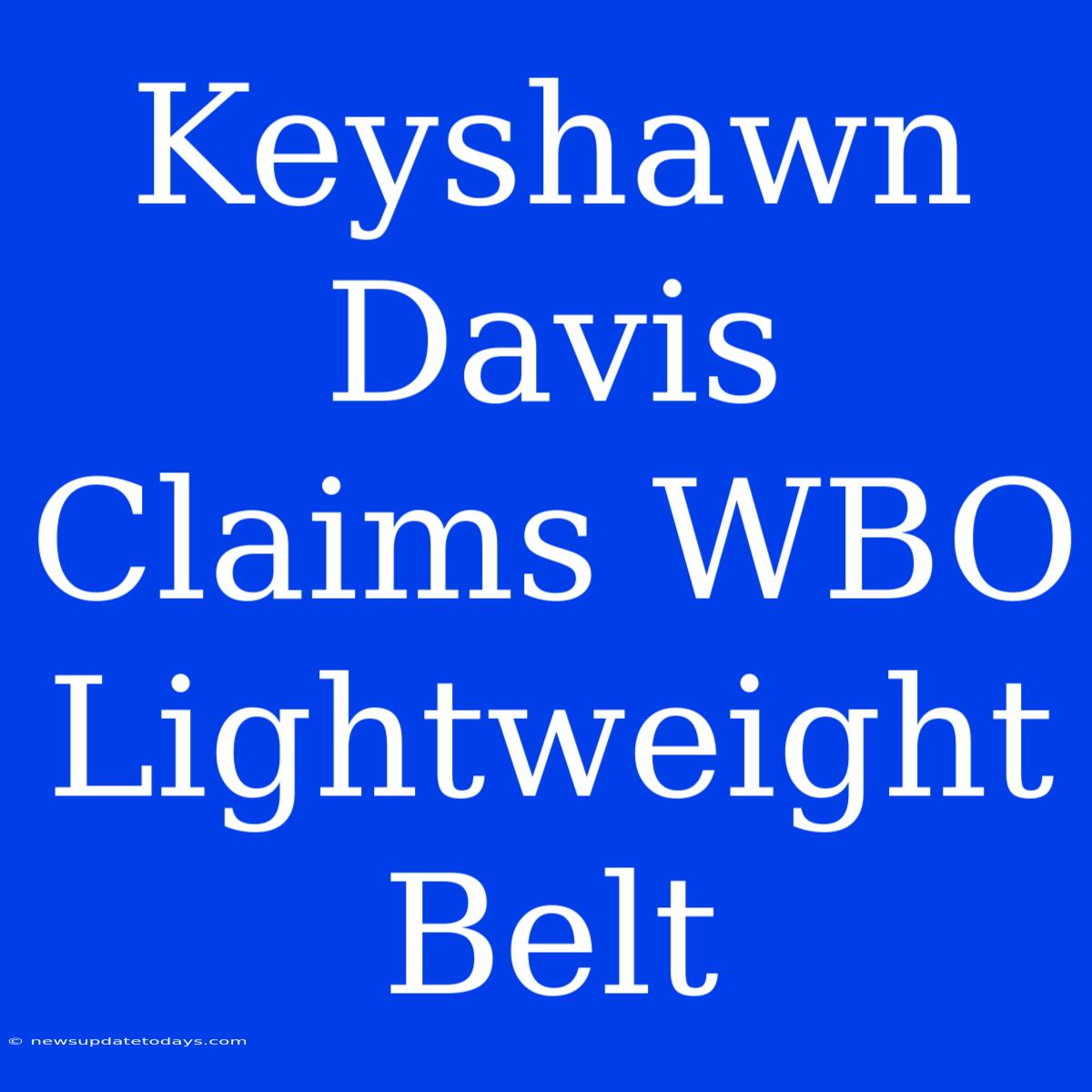 Keyshawn Davis Claims WBO Lightweight Belt