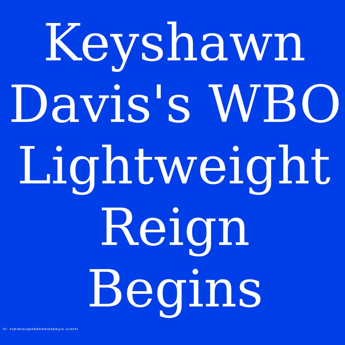 Keyshawn Davis's WBO Lightweight Reign Begins