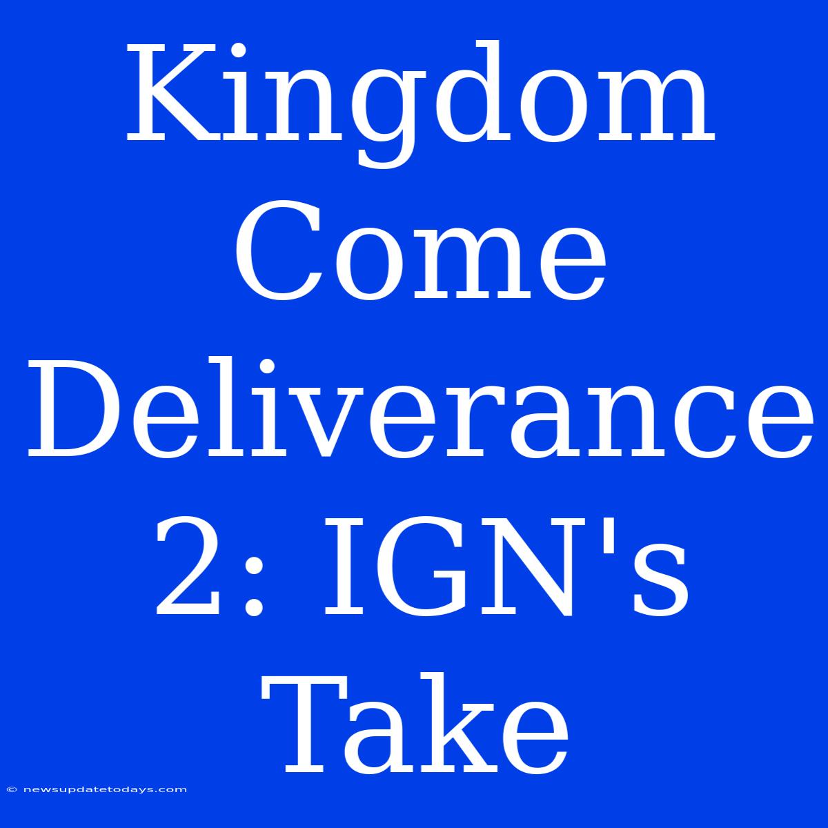 Kingdom Come Deliverance 2: IGN's Take