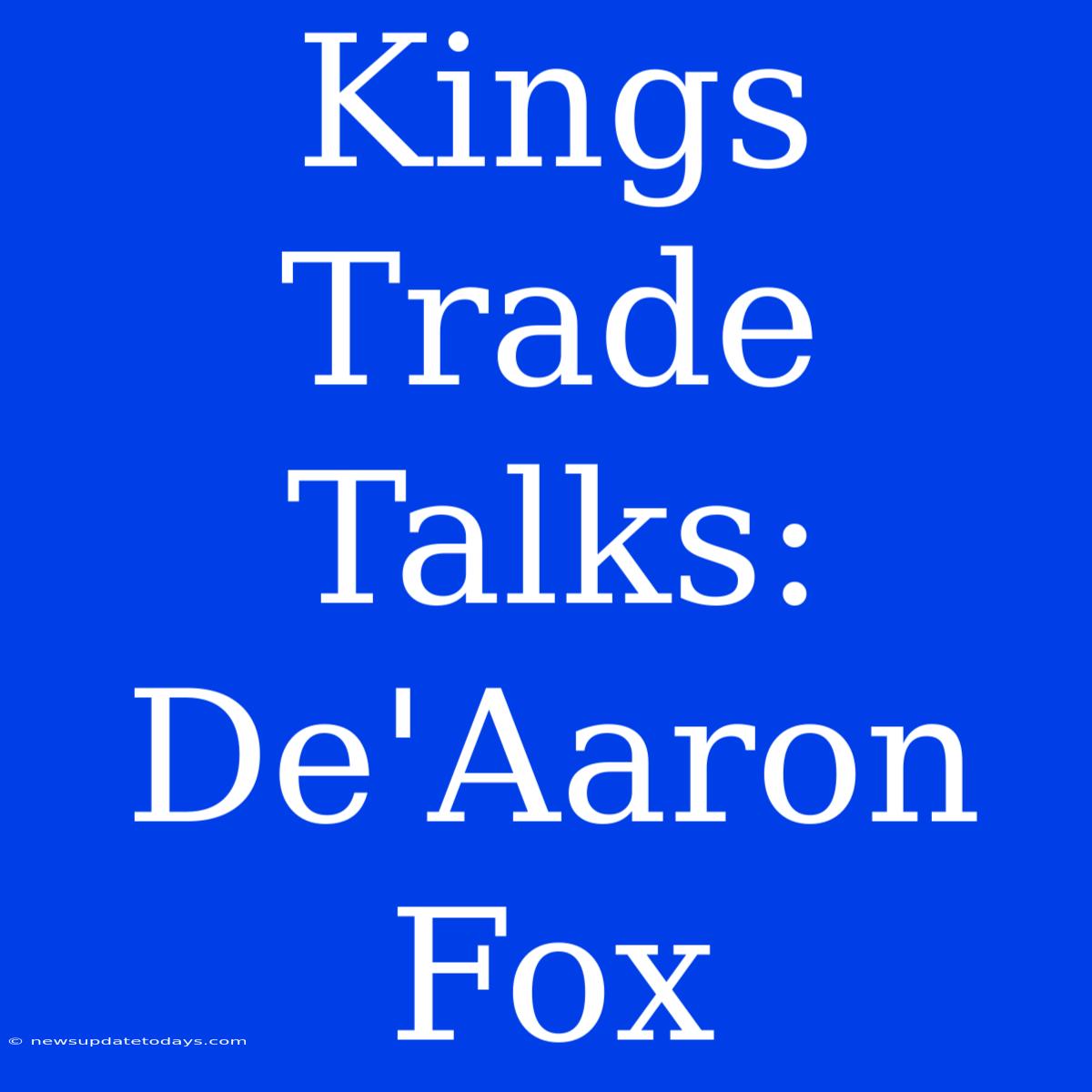 Kings Trade Talks: De'Aaron Fox