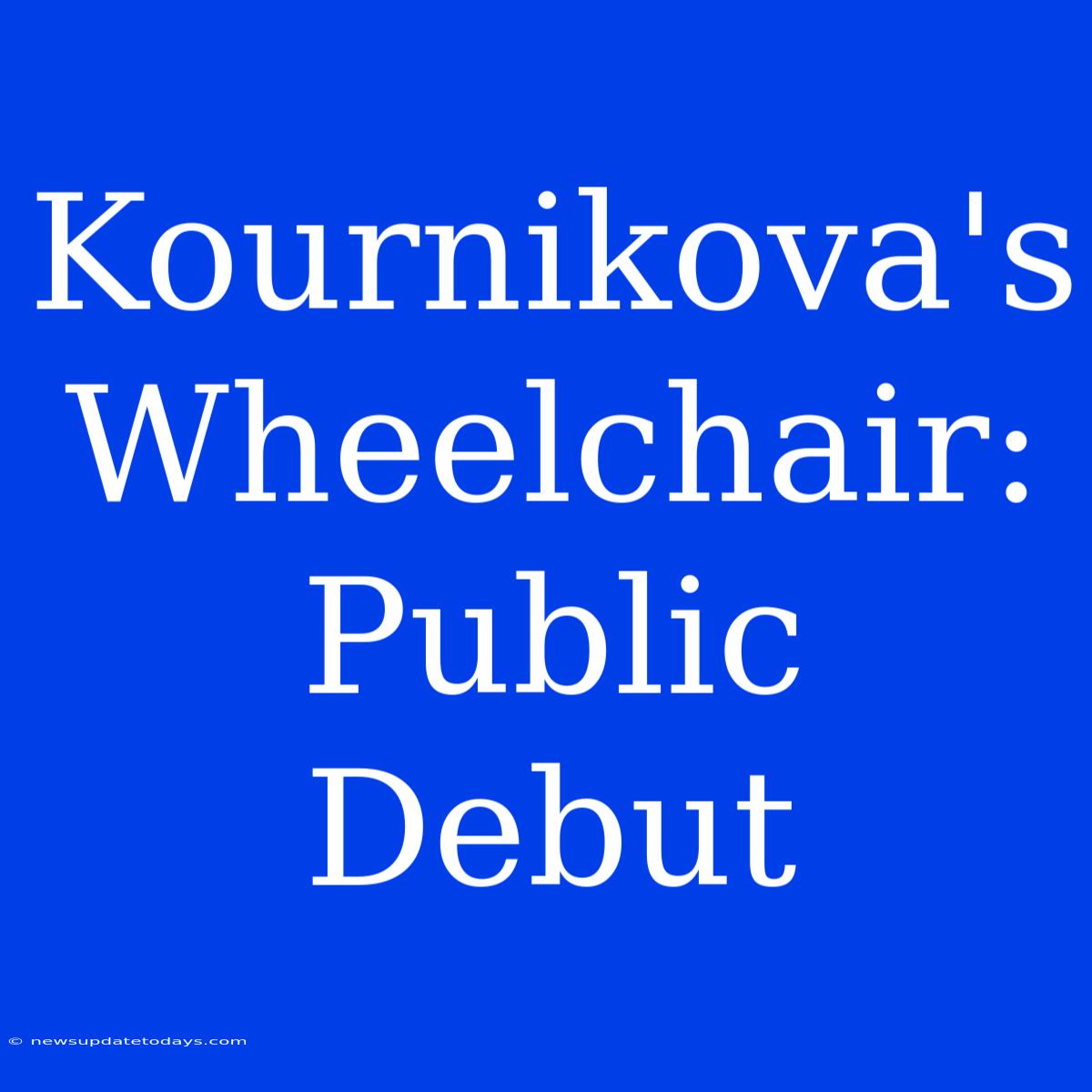 Kournikova's Wheelchair: Public Debut