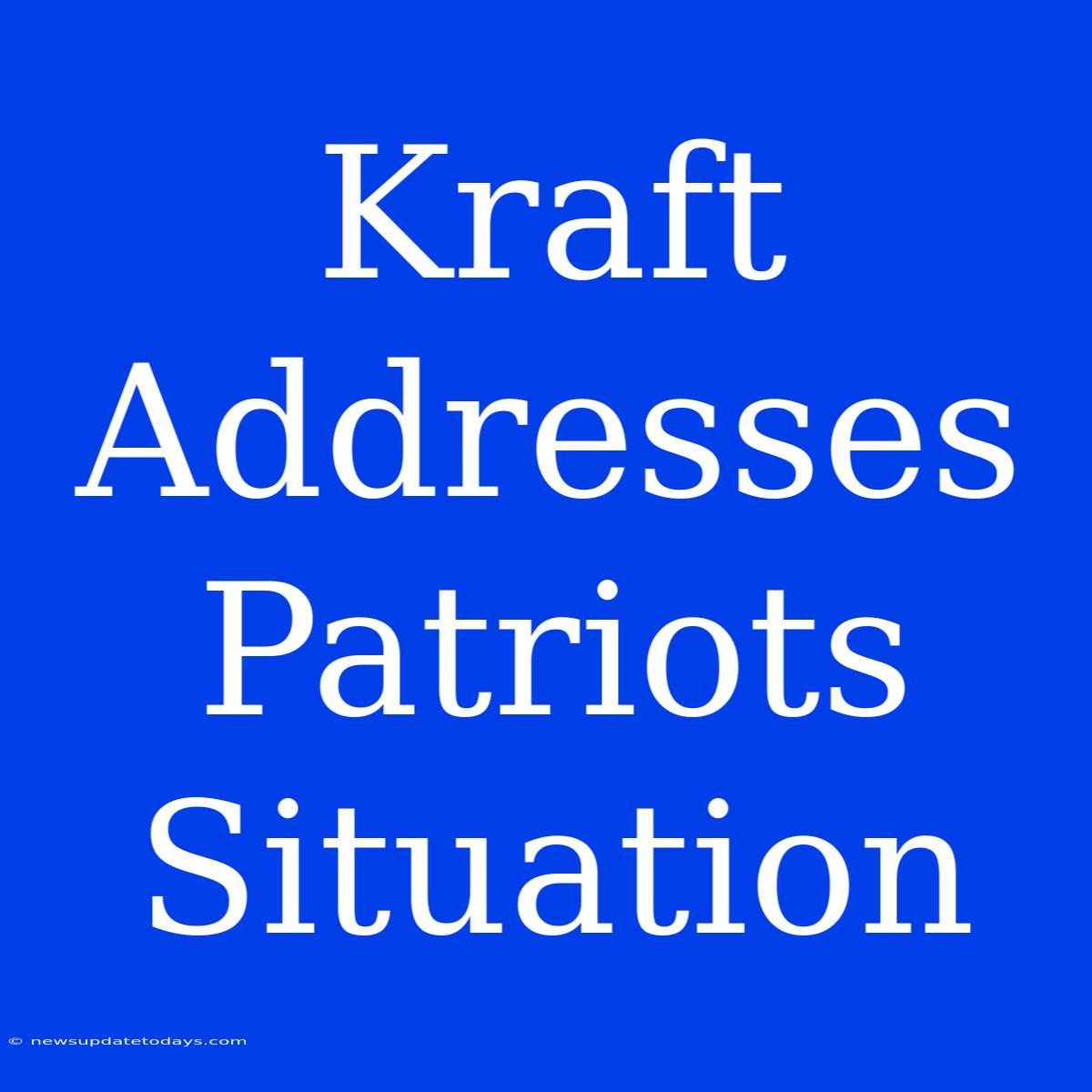 Kraft Addresses Patriots Situation